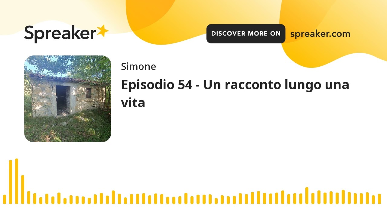 Episodio 54 - Un racconto lungo una vita