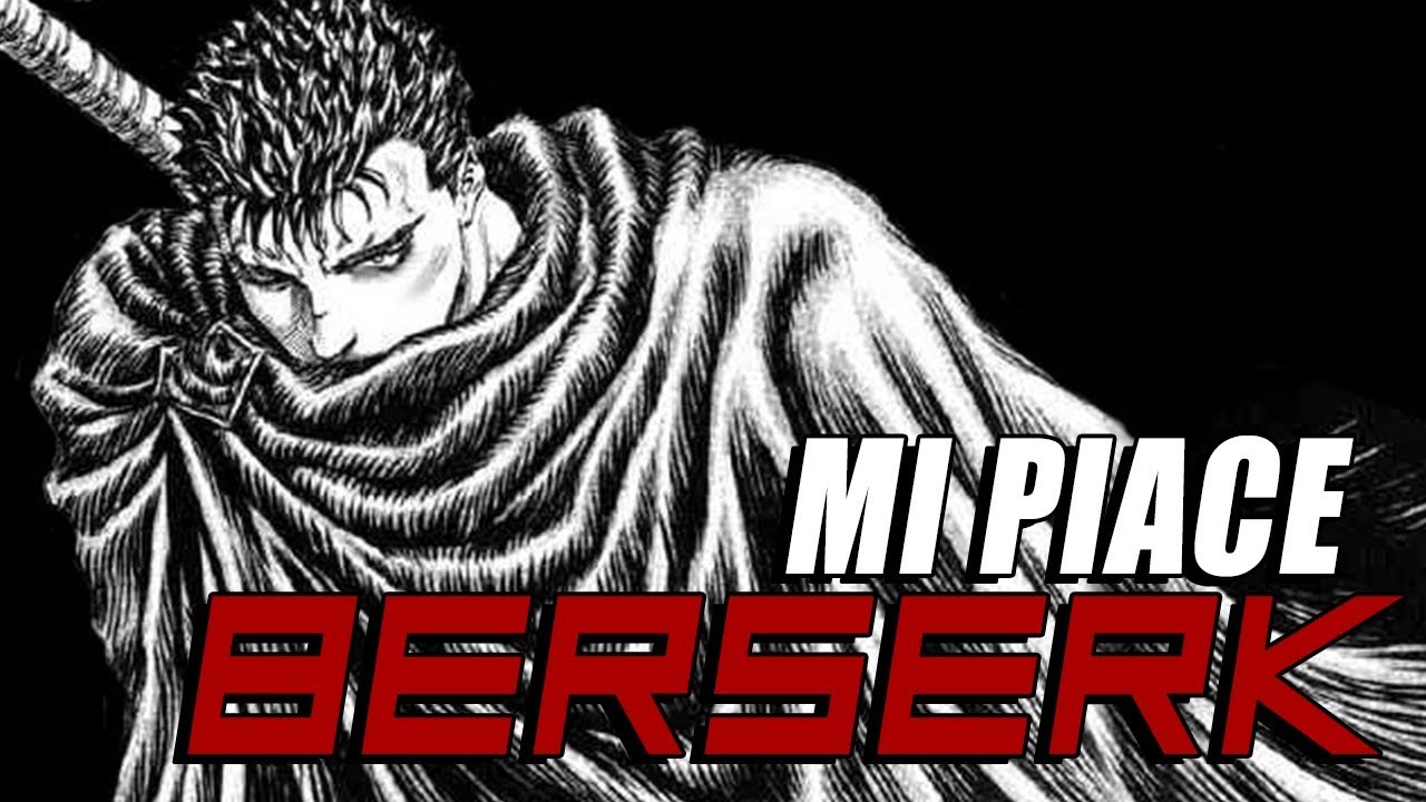 MI PIACE BERSERK