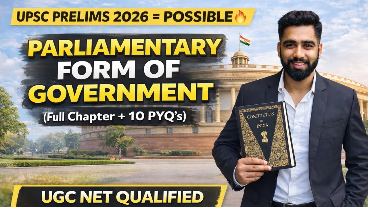 PARLIAMENTARY FORM OF GOVERNMENT| Full Chapter + PYQ’s | Indian Polity Laxmikant| UPSC Prelims 2026