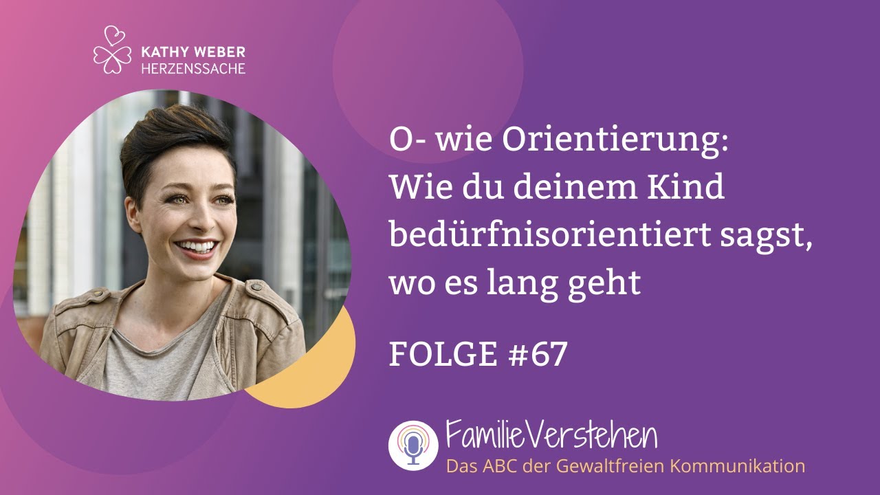 O- wie Orientierung: Wie du deinem Kind bedürfnisorientiert sagst, wo es lang geht | Folge 67