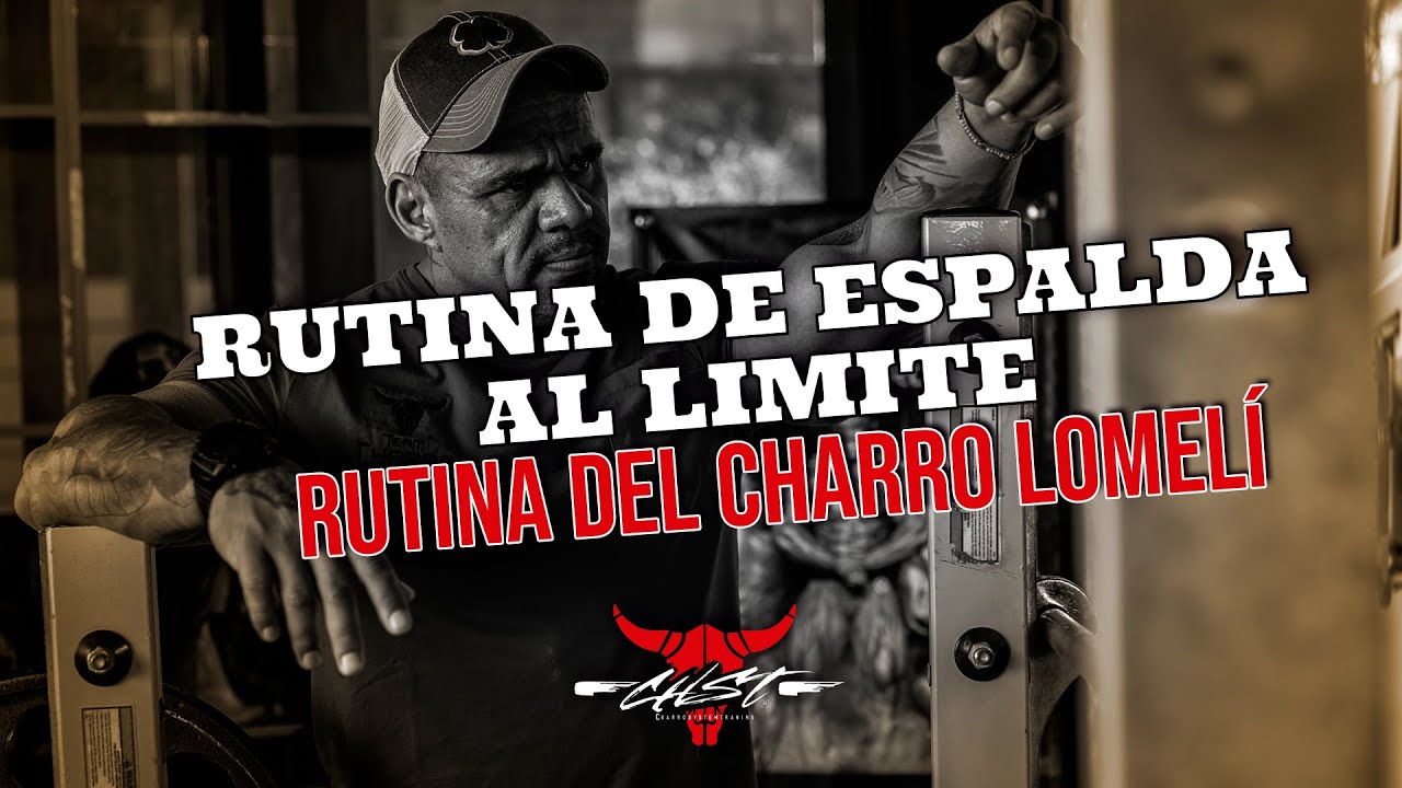 RUTINA CON TODO DE ESPALDA - CHARRO LOMELÍ