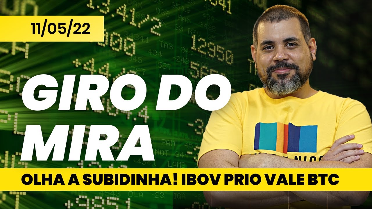 SUBIU !!! #IBOV #PRIO3 #VALE3 #CARE11 #DOLAR #BITCOIN - Giro do Mira de 11-05-22