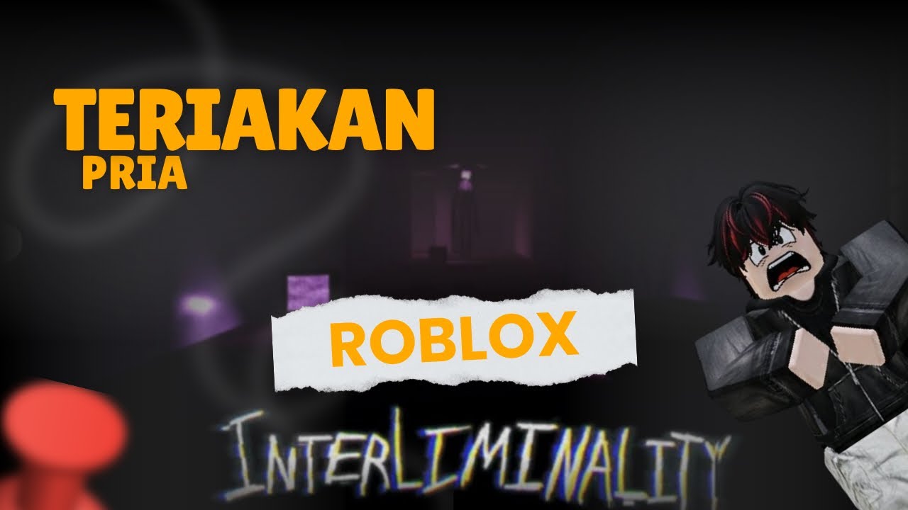 Teriakan Pria (Roblox Interliminality)