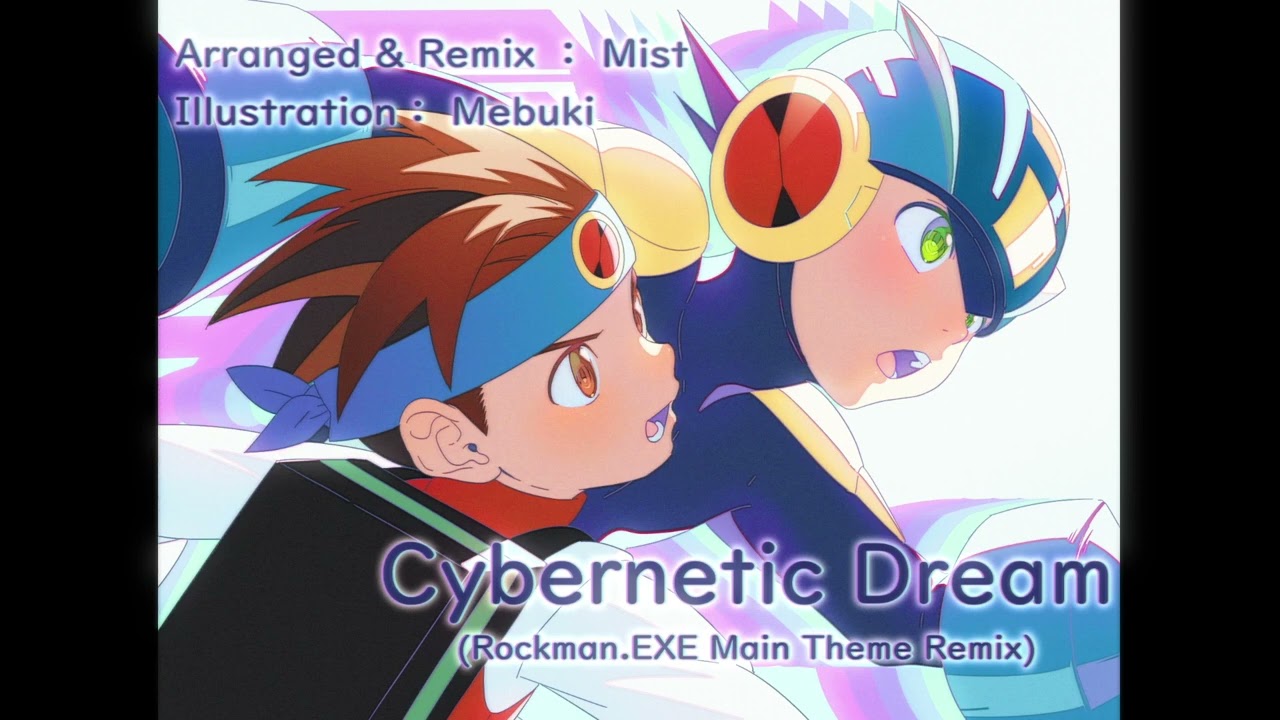 Cybernetic Dream (Rockman.EXE Main Theme Remix)