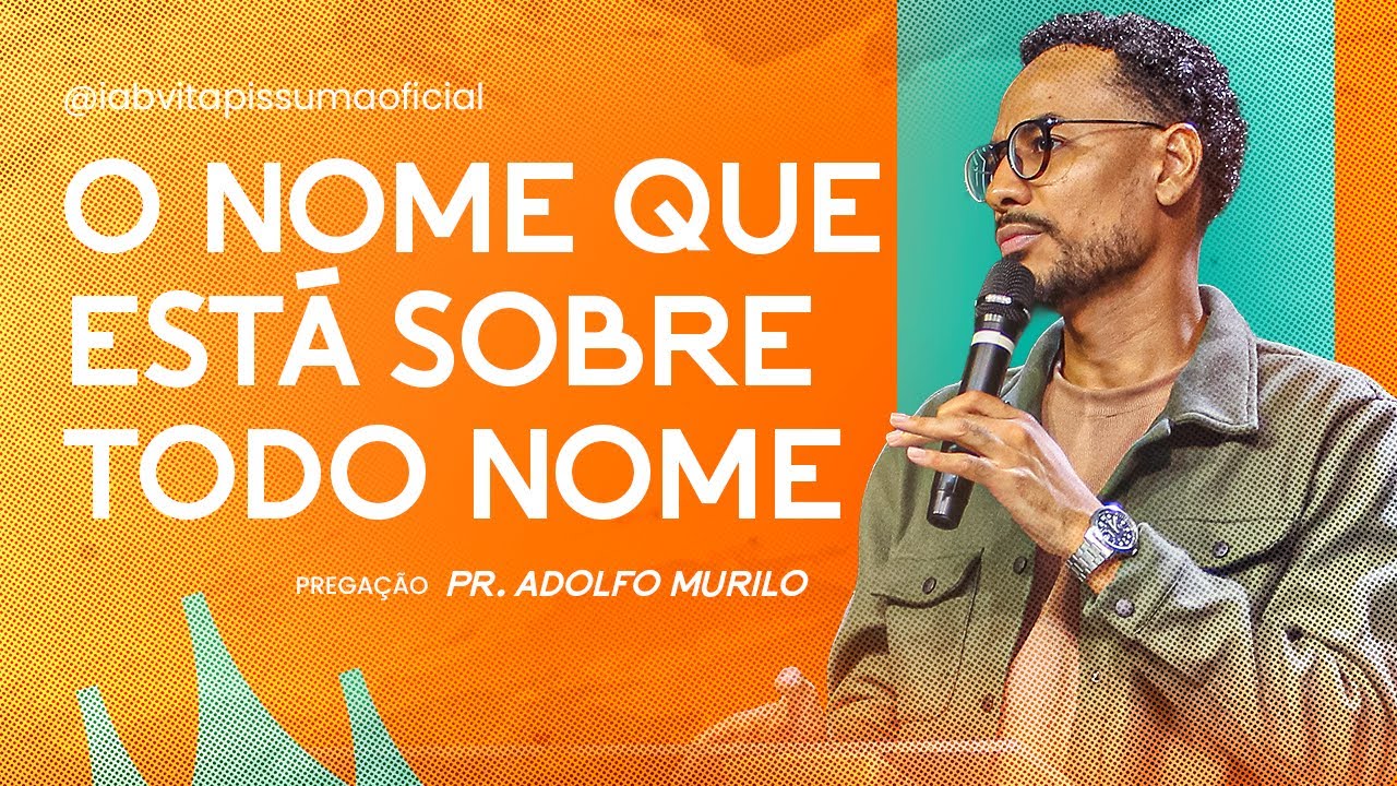 O NOME QUE ESTA SOBRE TODO NOME |PR: ADOLFO MURILO04/02/2026