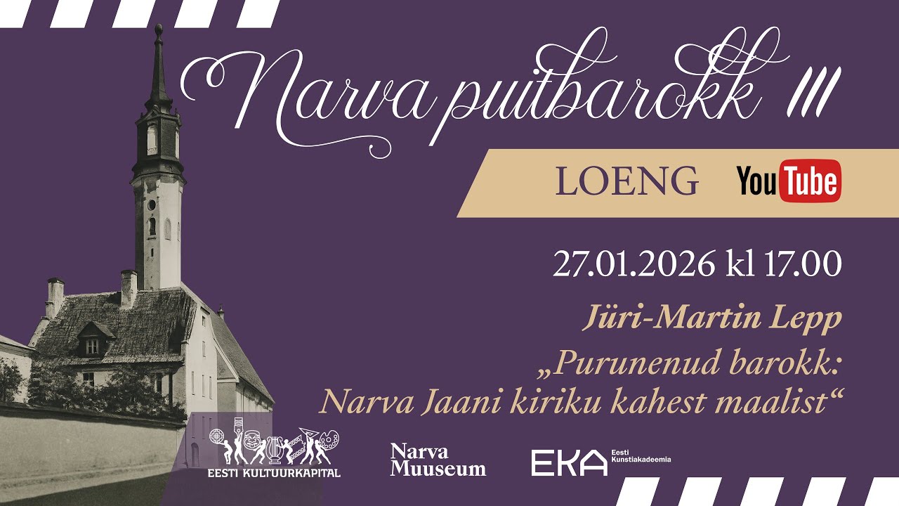 27.01.2026 Loeng: “Purunenud barokk: Narva Jaani kiriku kahest maalist”