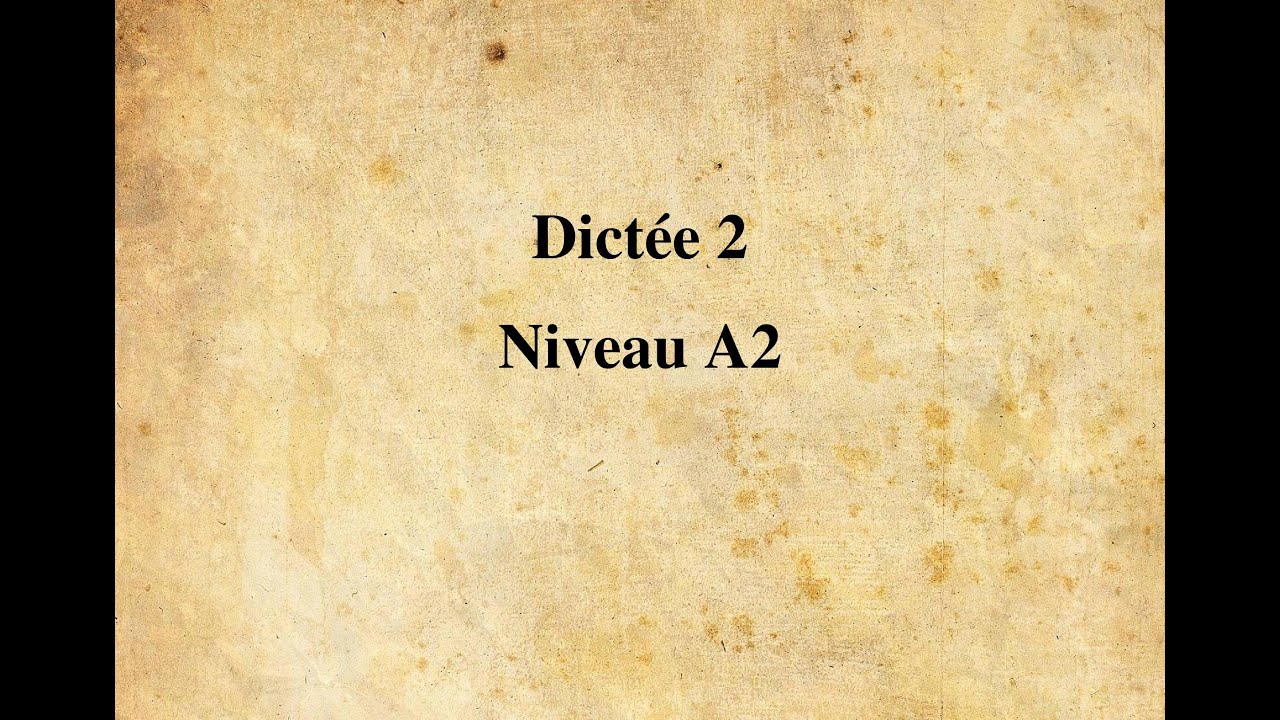 【Dictée FLE】 Dictée n° 2 - Niveau A2 (16 minutes)
