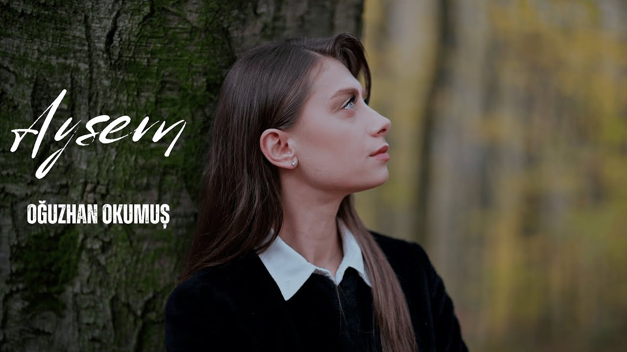 Oğuzhan Okumuş - Ayşem