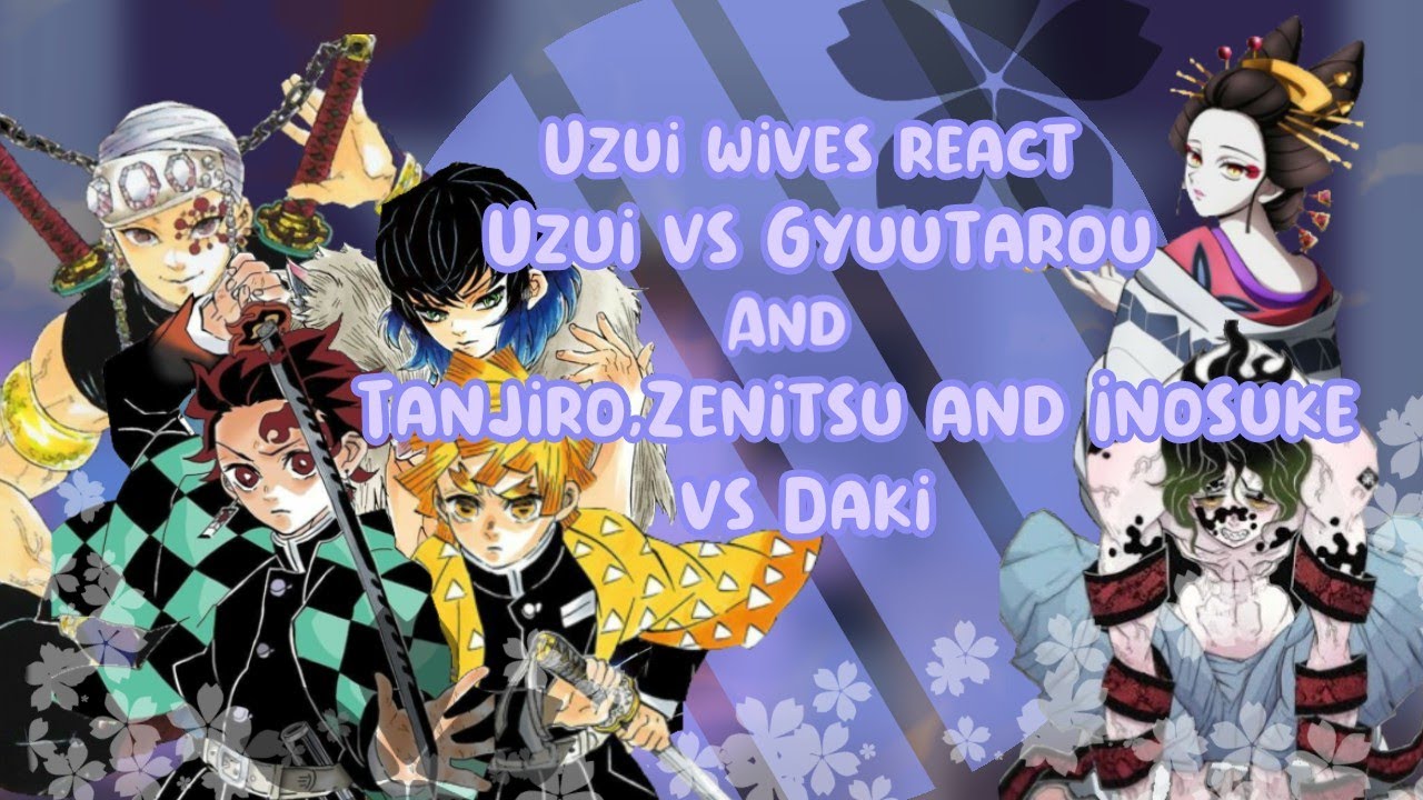 Uzui wives react Uzui vs Gyuutarou and Tanjiro,Zenitsu and Inosuke vs Daki | Demon Slayer