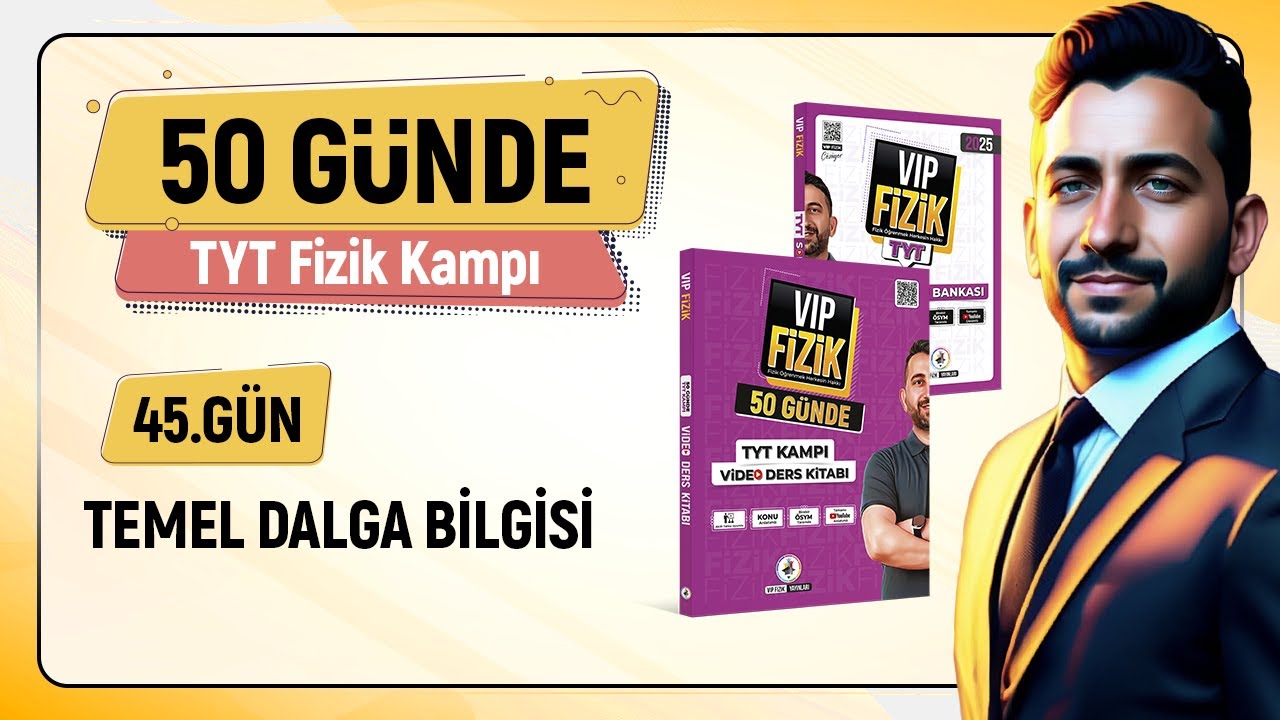 Temel dalga bilgisi konu anlatımı | 45.Gün 1.Video | 2025 TYT Fizik kampı