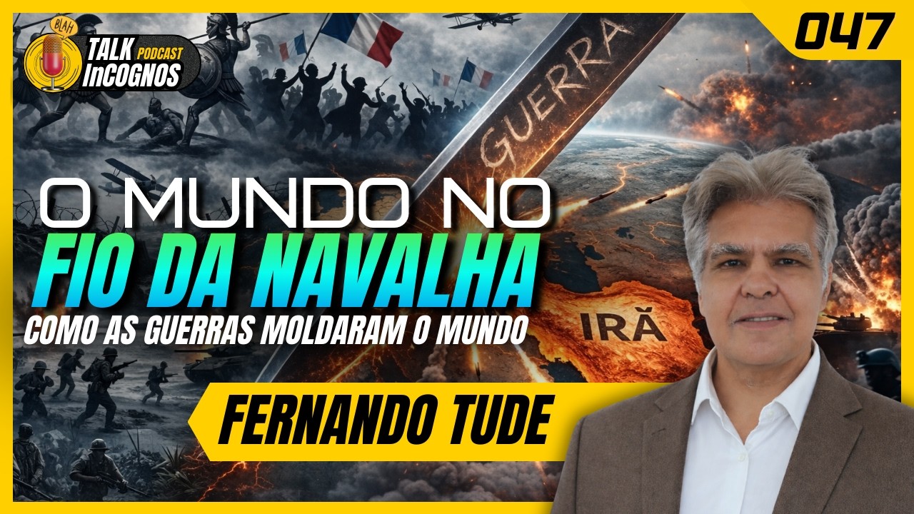 O Mundo no Fio da Navalha: Como as Guerras Moldaram o Mundo - Fernando Tude | Talk InCognos #047