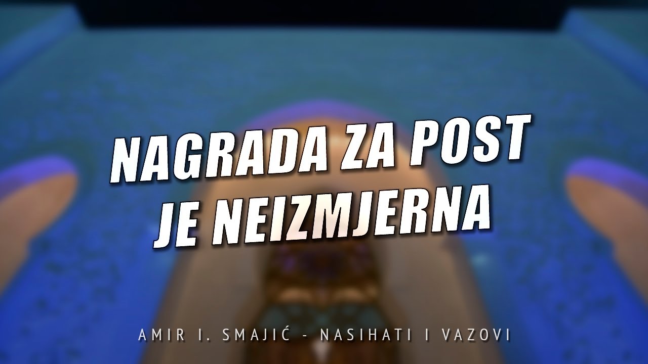 Nagrada za post je neizmjerna - Amir I. Smajić
