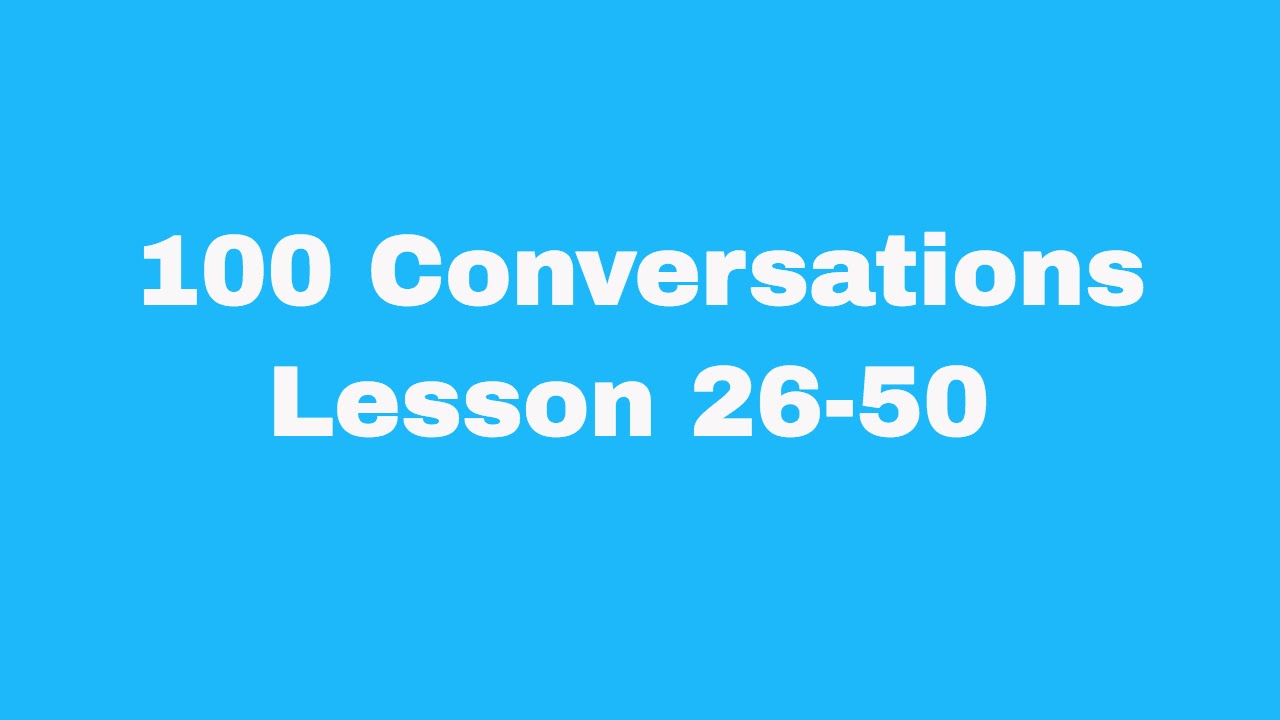 100 English Conversations with subtitles: Lesson 26-50 | Easy Conversations | Beginners English