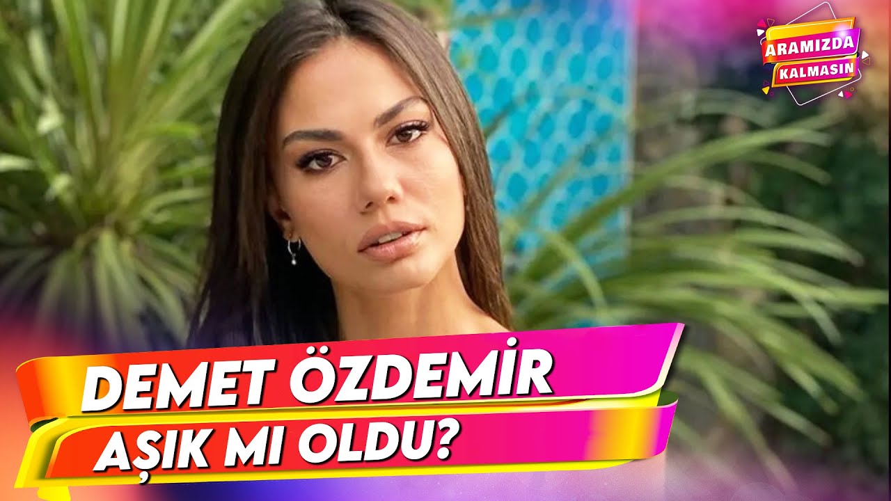 Demet Özdemir Yeni Bir Aşka Mı Yelken Açtı? | Aramızda Kalmasın 38. Bölüm