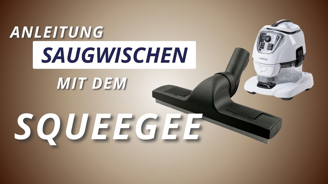 Anleitung Saugwischen mit dem Squeegee - vivenso Wasserstaubsauger