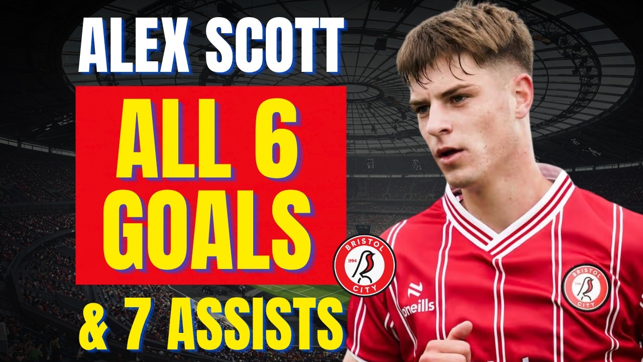 Alex Scott - ALL 6 GOALS & ASSISTS FOR BRISTOL CITY | Skills & Highlights