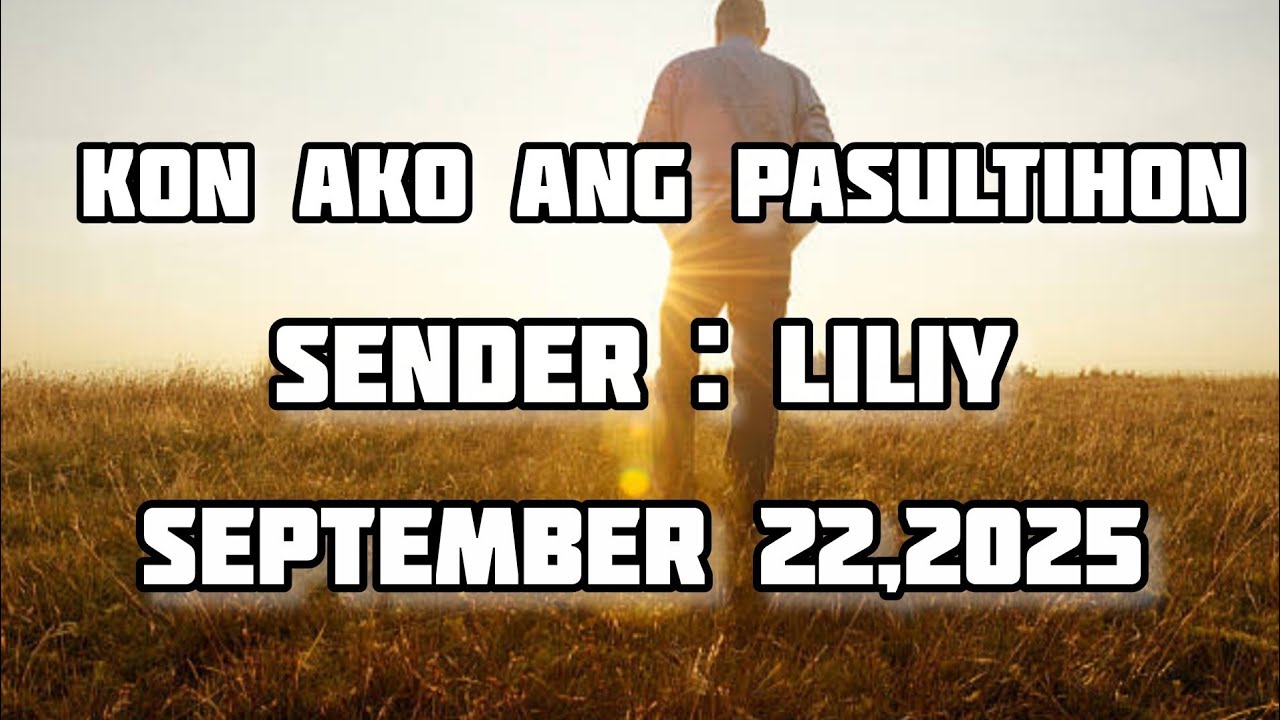 kon ako ang pasultihon sender Lily - September 22 2025