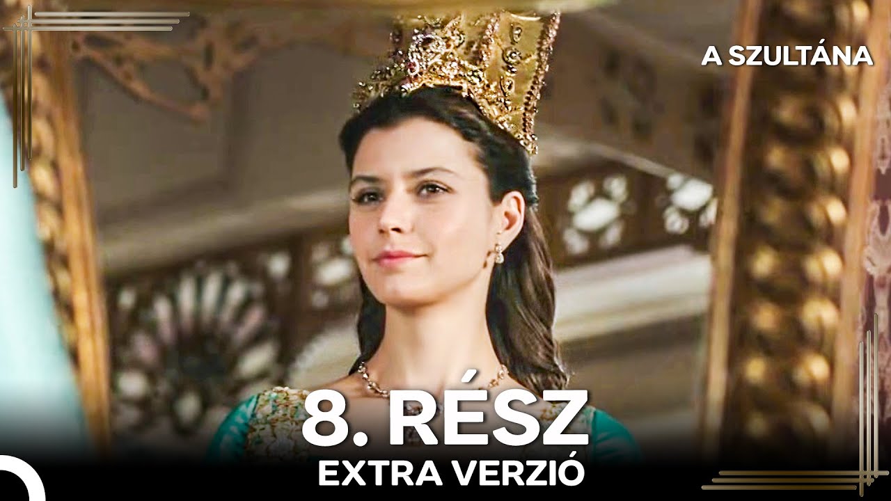 A Szult&aacute;na 8. R&eacute;sz (Magyar Szinkron) (Extra Verzi&oacute;)