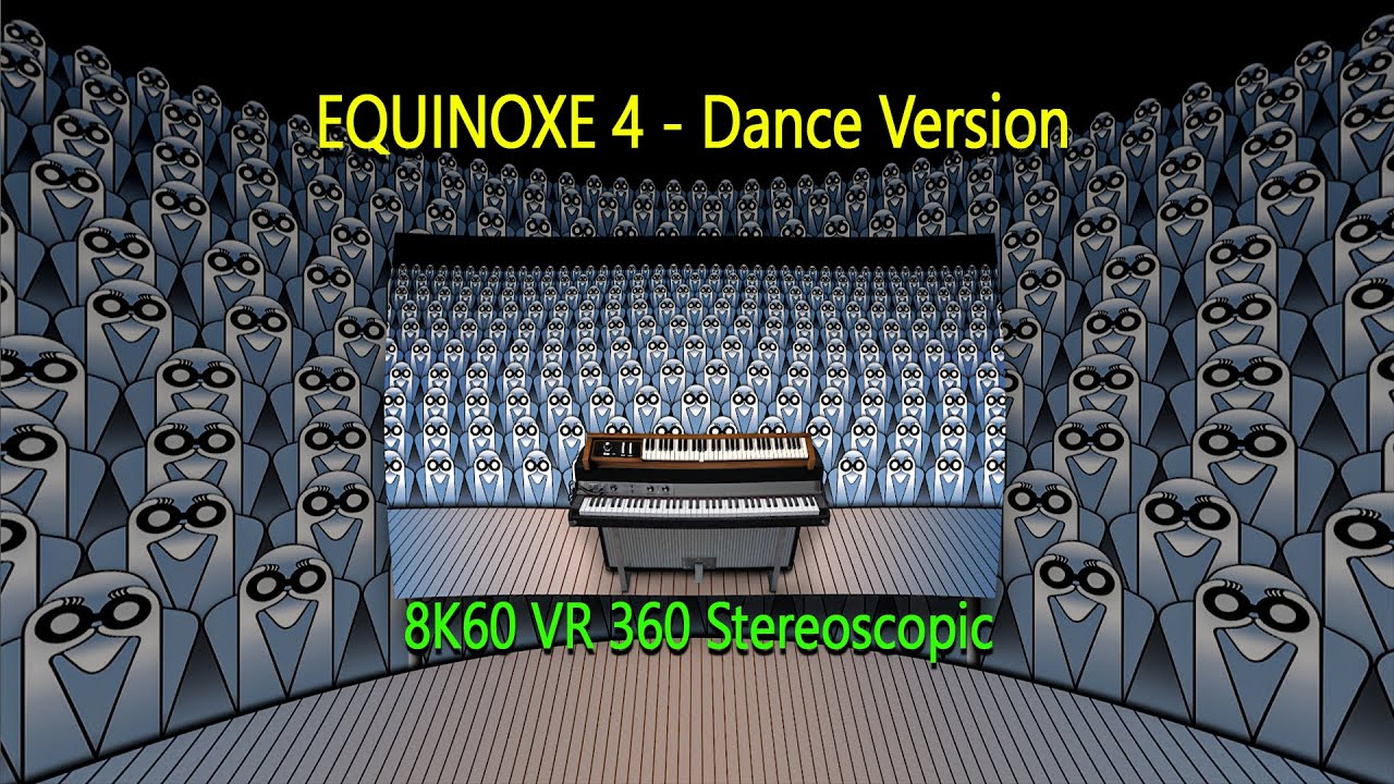 EQUINOXE 4 - 2022 Dance Version (8k60 VR 360 Stereoscopic)