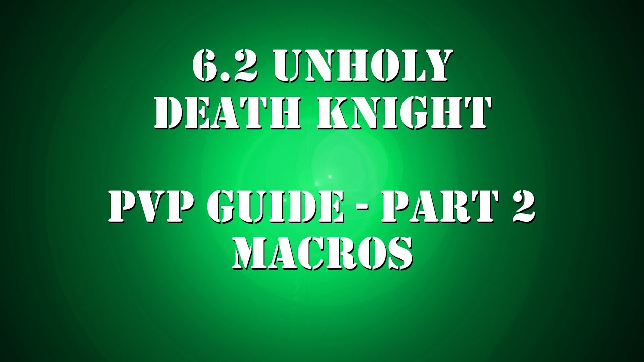 6.2.2 Unholy DK PvP Guide - Macros
