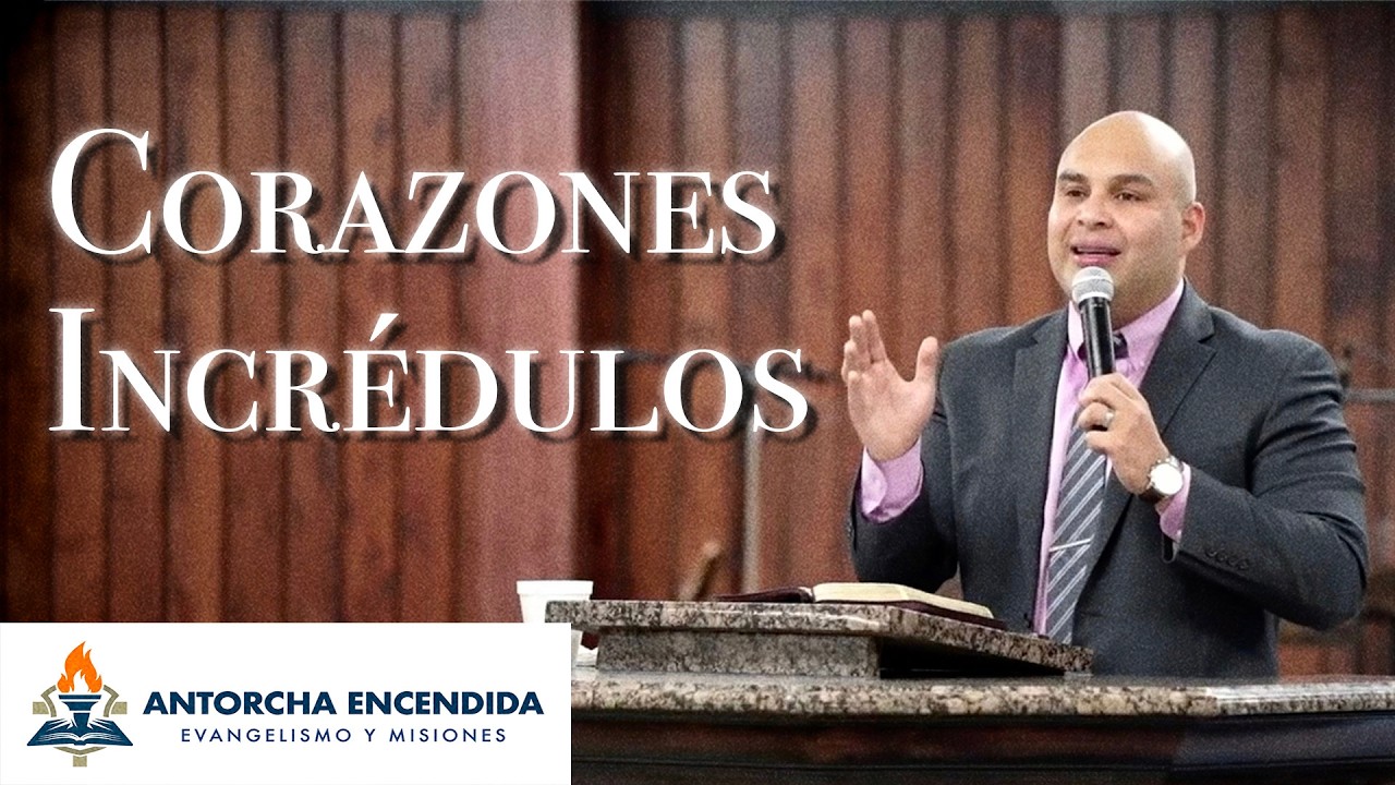 Corazones Incrédulos | Evang. Carlos Antunez