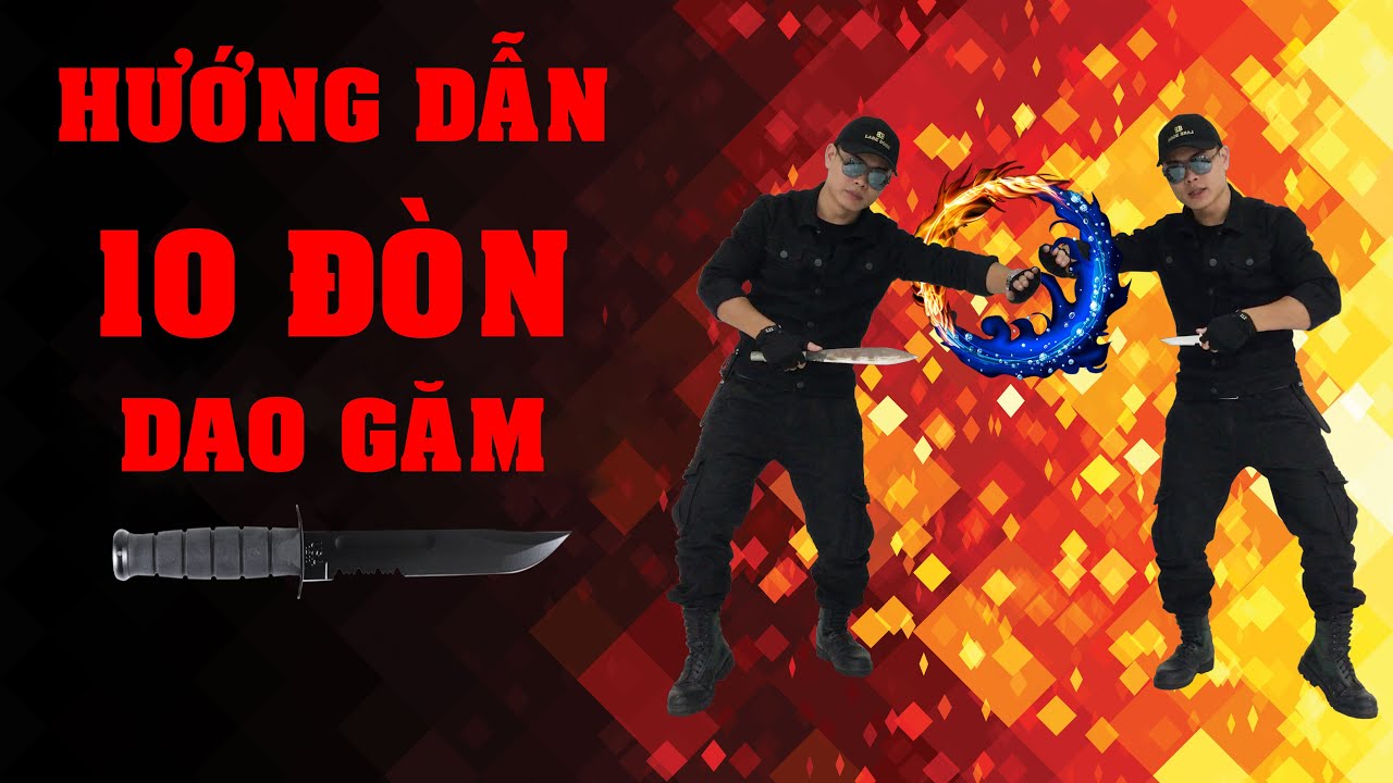 Hướng dẫn 10 đòn dao găm thực chiến cơ bản - Eskrima Knife Technique - Mr. Huy Côn