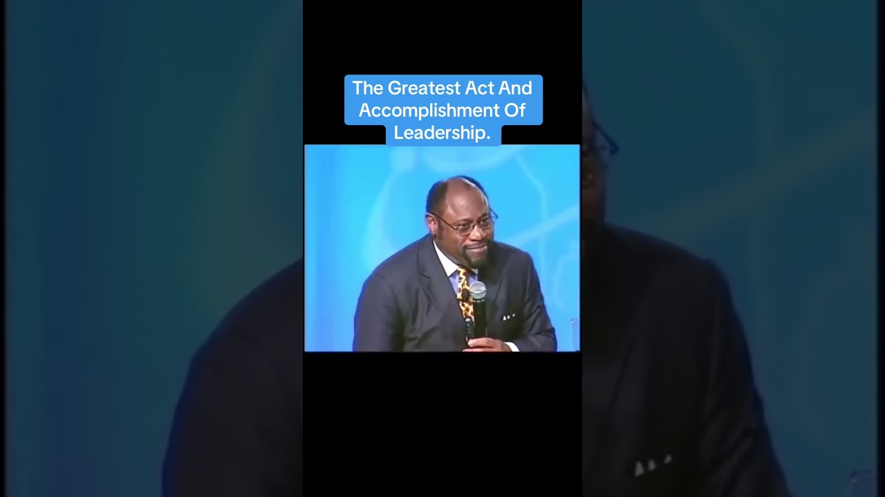 The Greatest Act and accomplishment of Leadership.#MylesMunroe