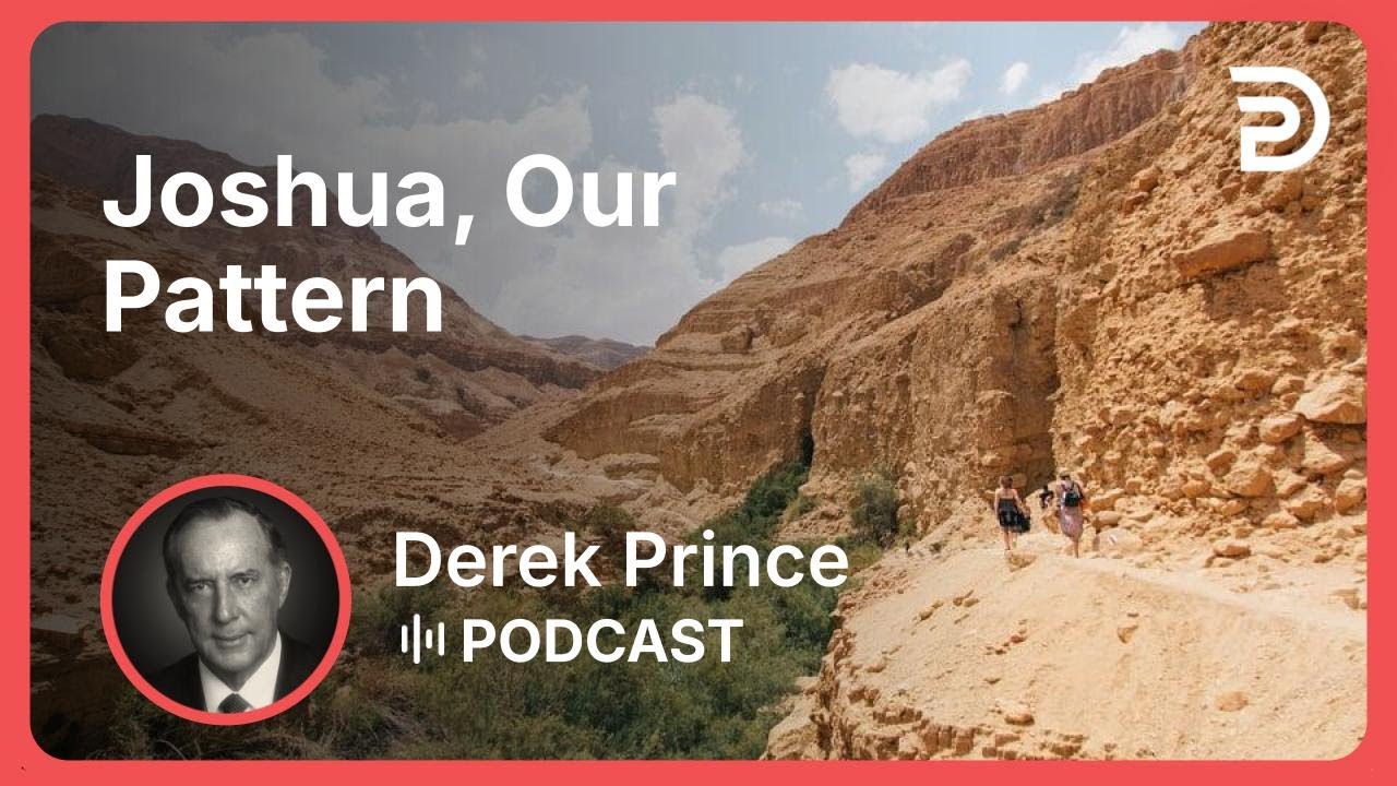 Joshua, Our Pattern | Part 1 - Walking Through the Land of God’s Promises | Derek Prince
