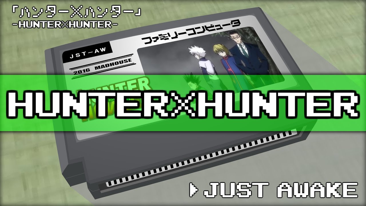 JUST AWAKE/HUNTER×HUNTER 8bit