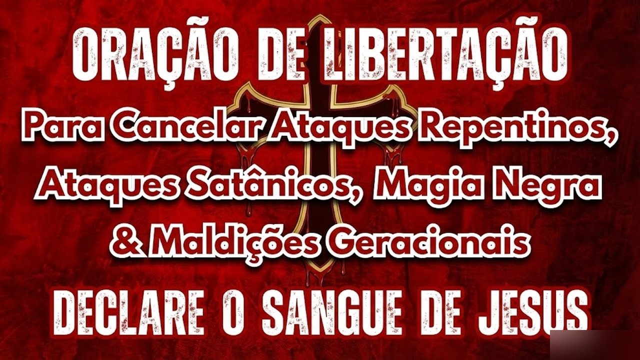 Oração de Libertação: Cancele Ataques Súbitos e Maldições Hereditárias