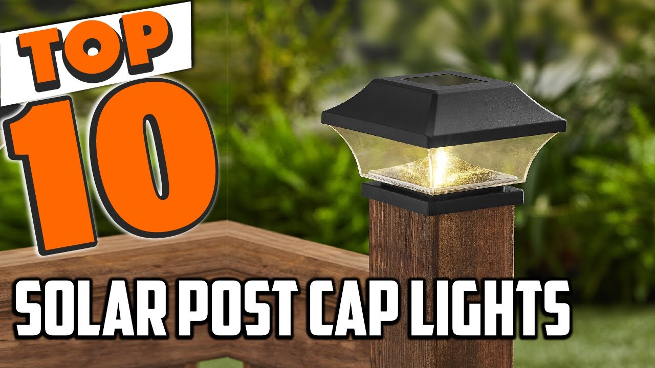 Best Solar Post Cap Light In 2025- Top 10 Solar Post Cap Lights Review