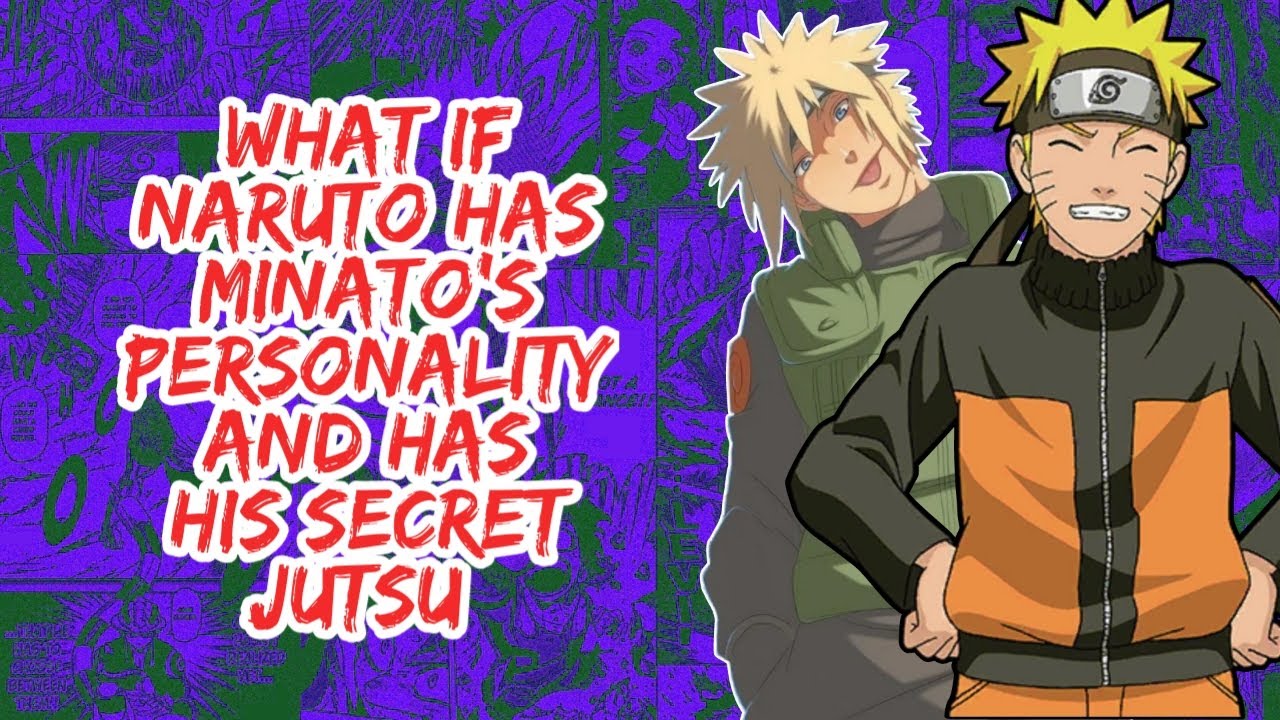 What if Naruto Minato's Personality And Has His Secret Jutsu | Part 1