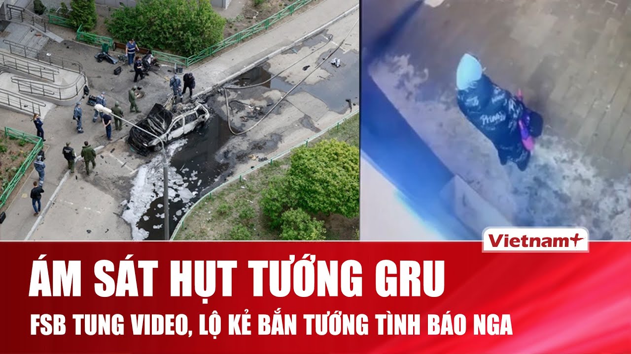 Vụ ám sát tướng tình báo Nga: Công bố video quá trình chạy trốn của nghi phạm bắn tướng Nga