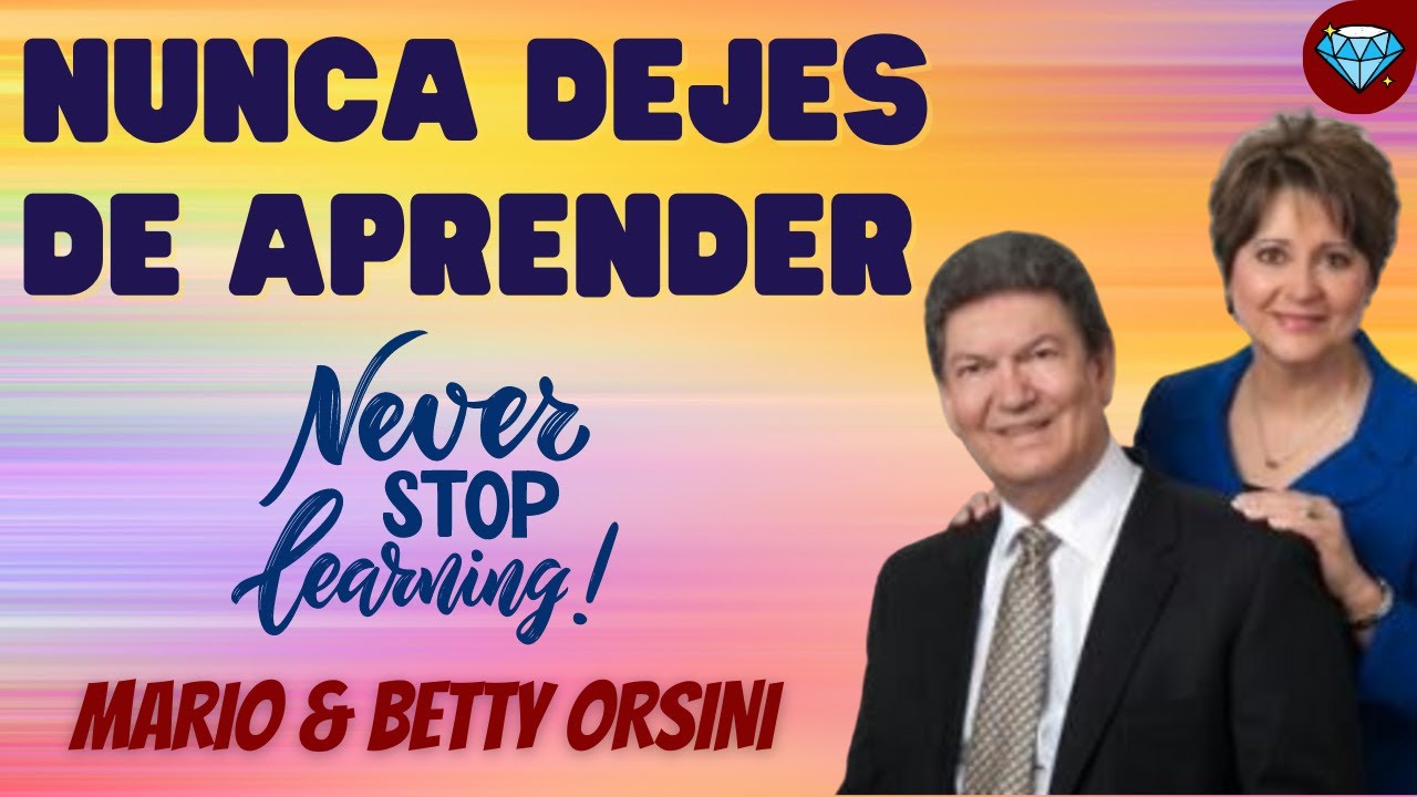 NUNCA dejes de APRENDER 💎 Betty y Mario ORSINI Emprendedores Negocio Digital Network Marketing AMWAY