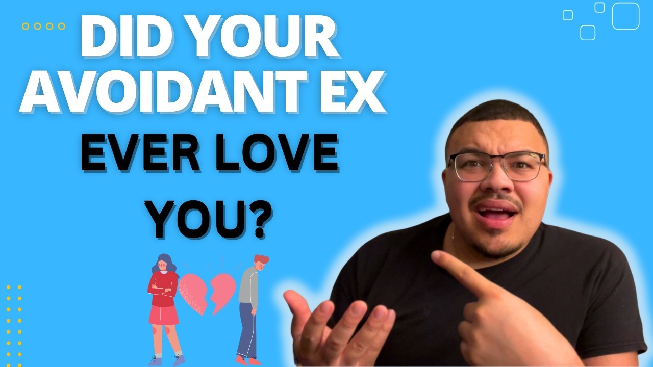 Did Your Avoidant Ex Actually Love You?