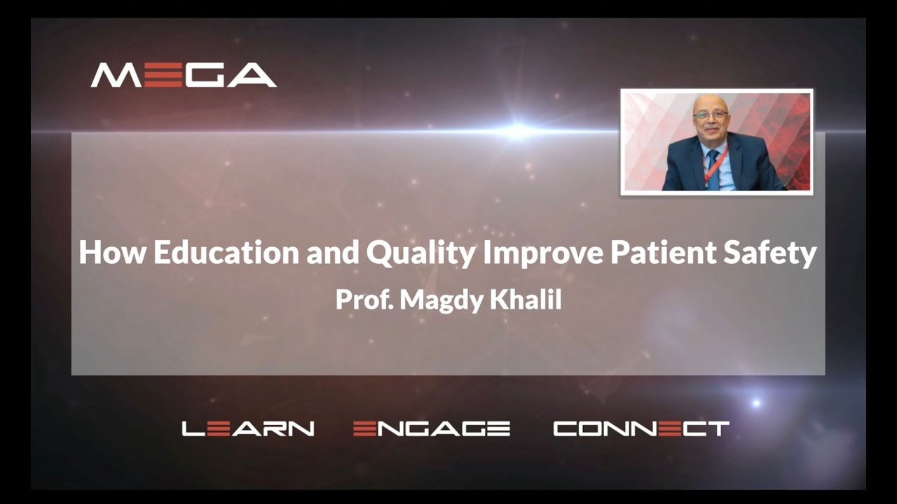How Education and Quality improve Patient Safety  Prof.  Magdy Khalil