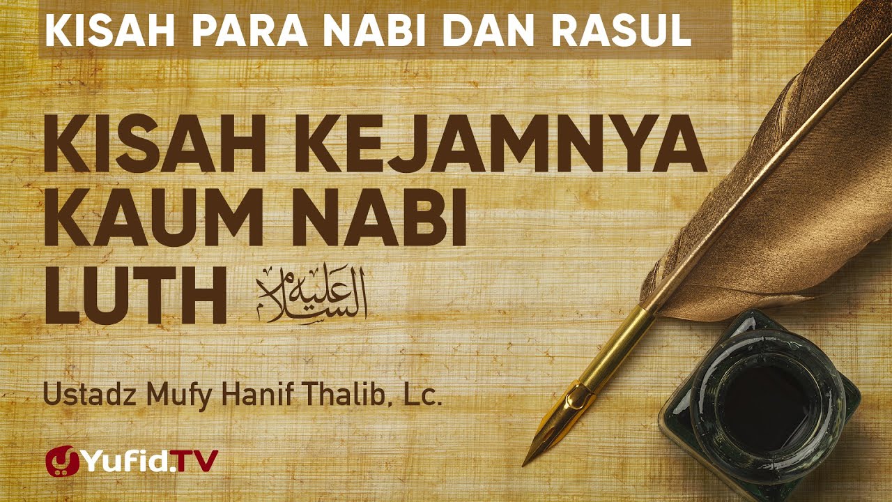 Kisah Kejamnya Kaum Nabi Luth - Ustadz Mufy Hanif Thalib, Lc. - Kisah Para Nabi dan Rasul