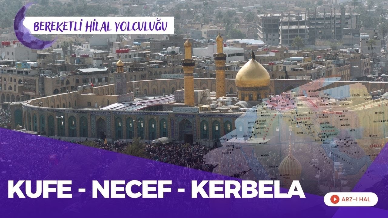 Hz. Ali (r.a.)'ın İzinden Irak Toprakları Kufe - Necef - Kerbela / Bereketli Hilal 4. B&ouml;l&uuml;m