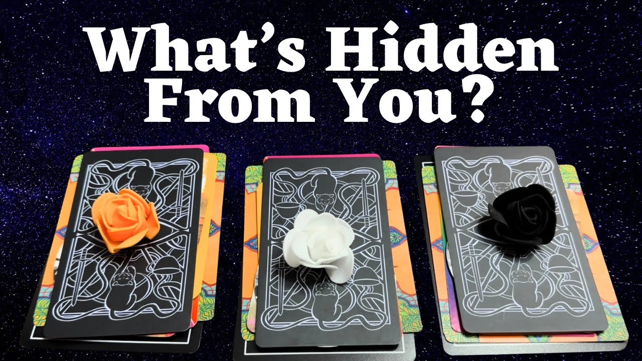 What is being hidden from you? | Pick A Card