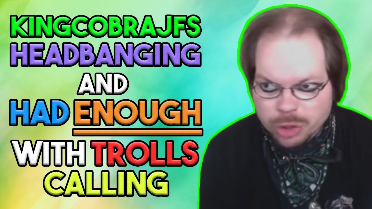 KingCobraJFS Headbanging and Had Enough with Trolls Calling