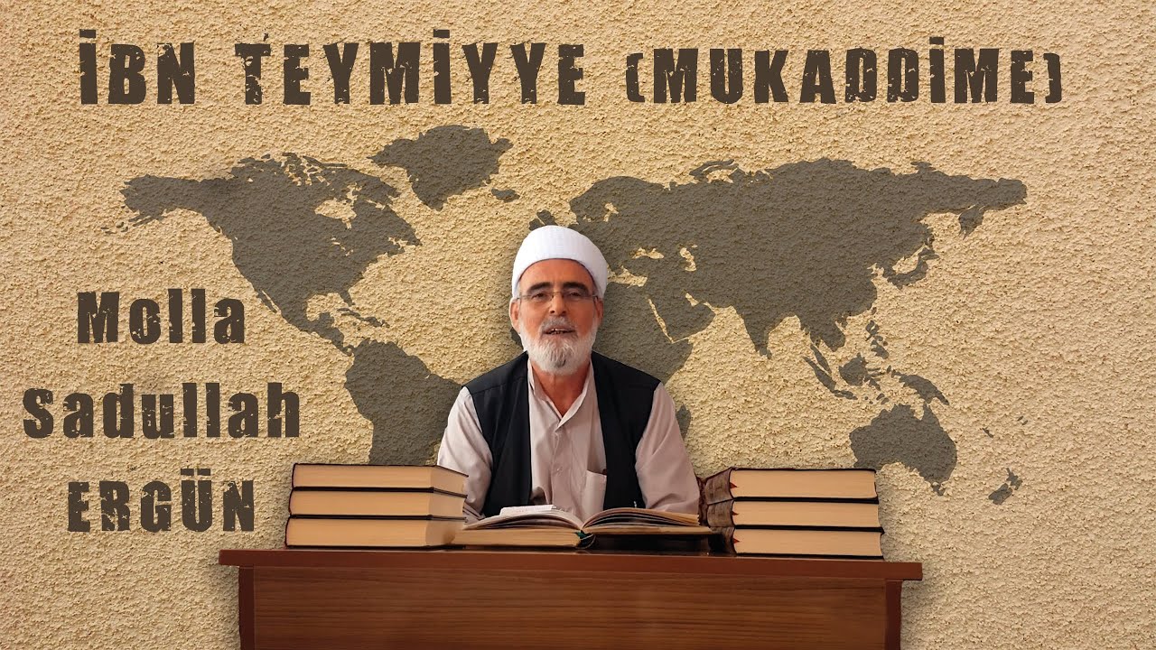 İbn Teymiyye (mukaddime) - Molla Sadullah ERGÜN