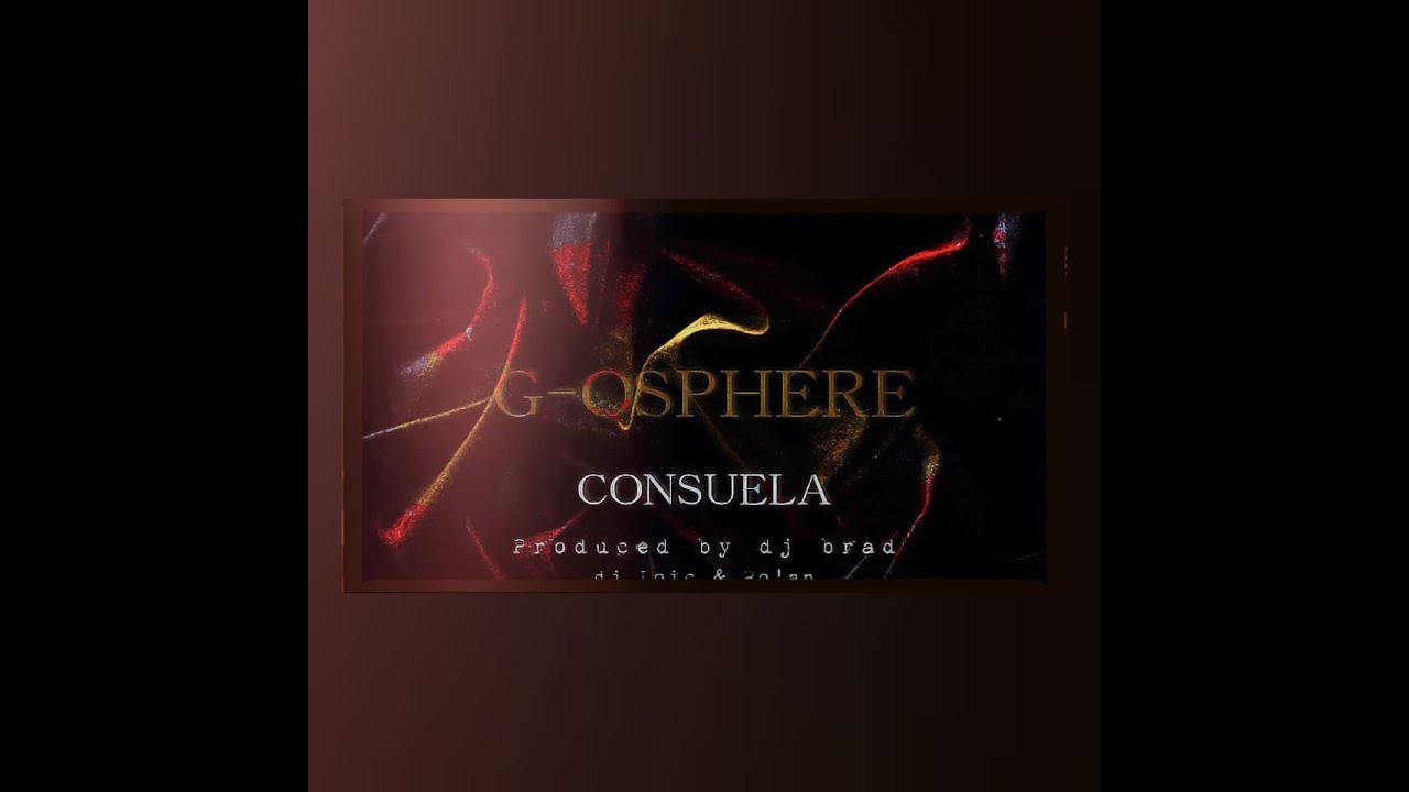 G-osphere - Consuela (Prod. by Dj Brad, Dj Loic & Ro'an) Official audio