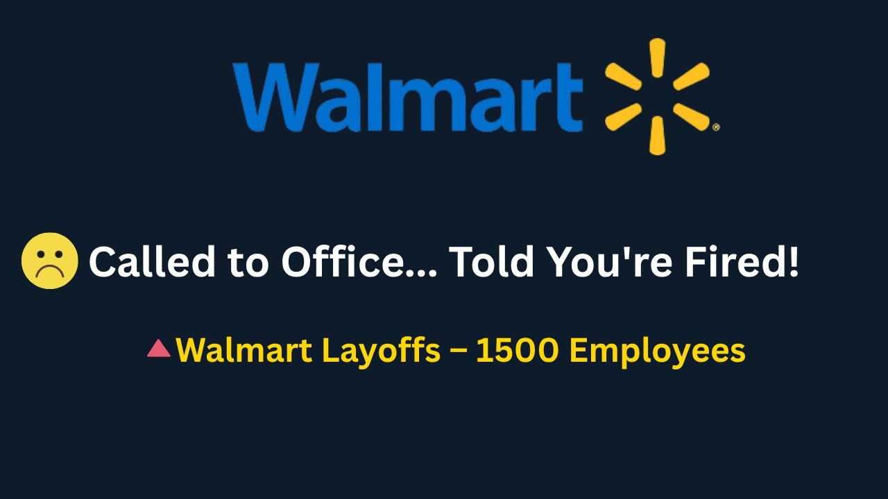 Walmart Layoffs 1500 Employees 2025 | Walmart calls employees to office and tell them you are fired