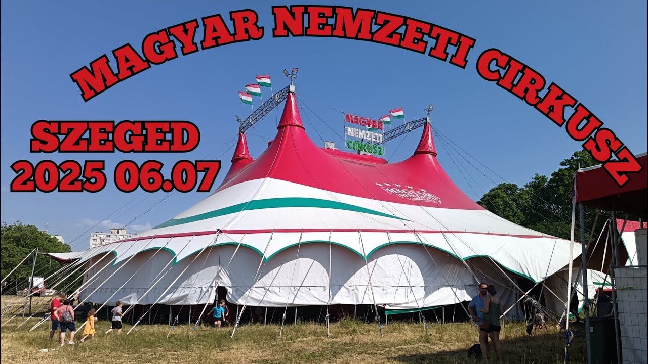 2025 06.07. Újra SZEGEDEN a MAGYAR NEMZETI CIRKUSZ 🥰❤️🥰❤️