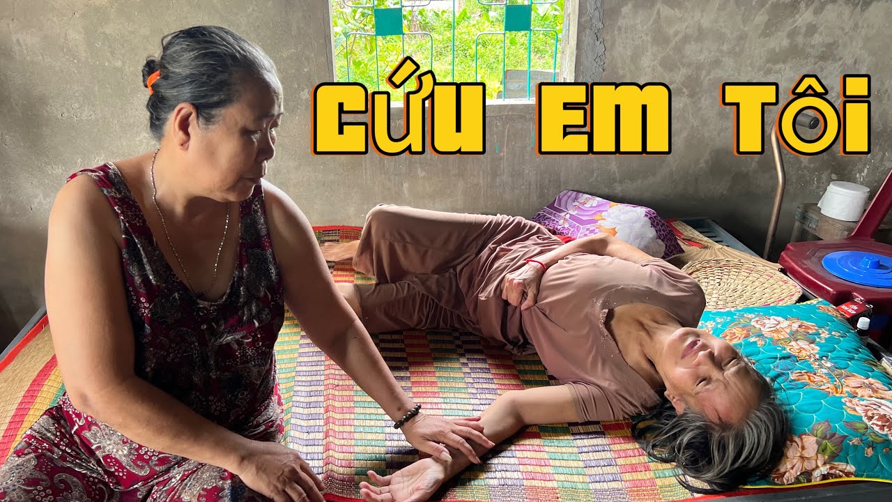 Người chị ruột khóc hết nước mắt thương em nhưng ko biết làm sao