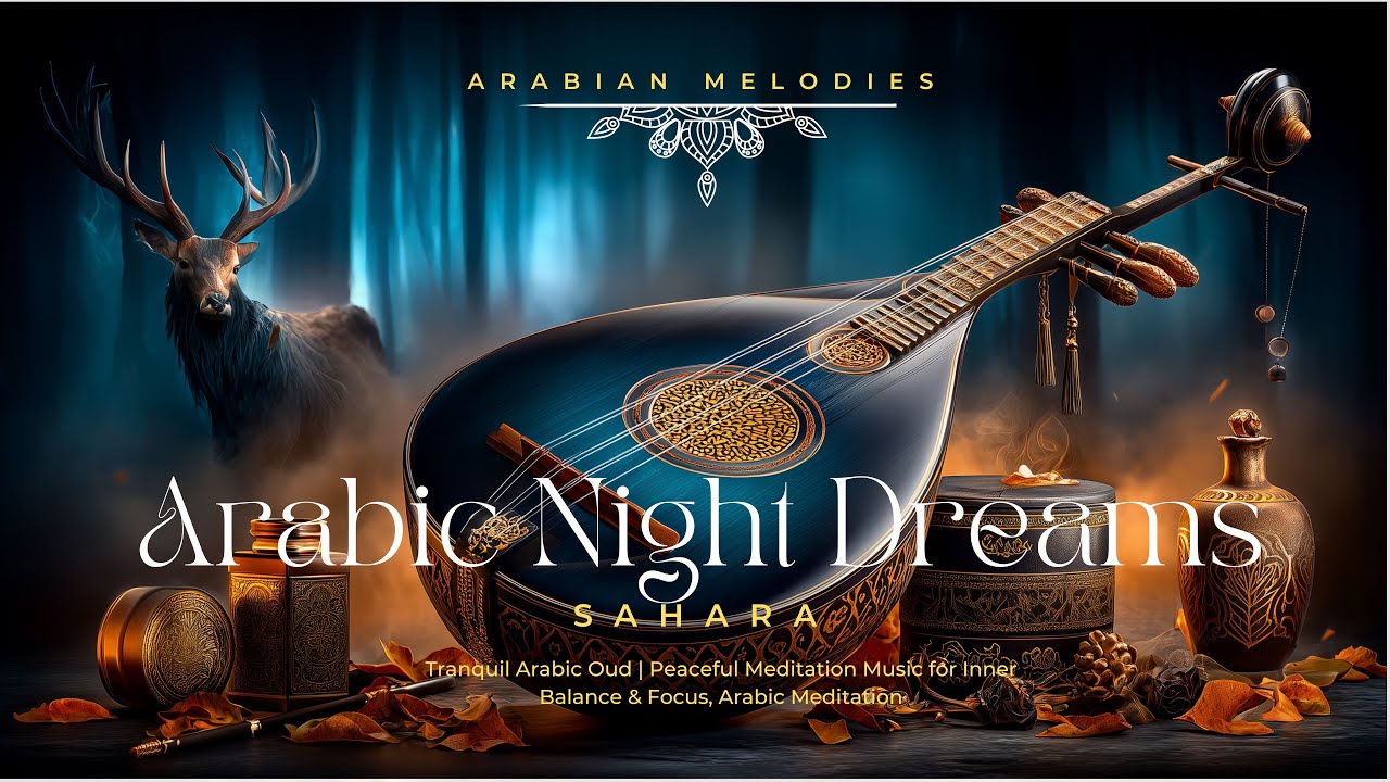Arabic Night Dreams | Peaceful Oud Meditation Music for Relaxation & Sleep, Arabian Nights Oud Music