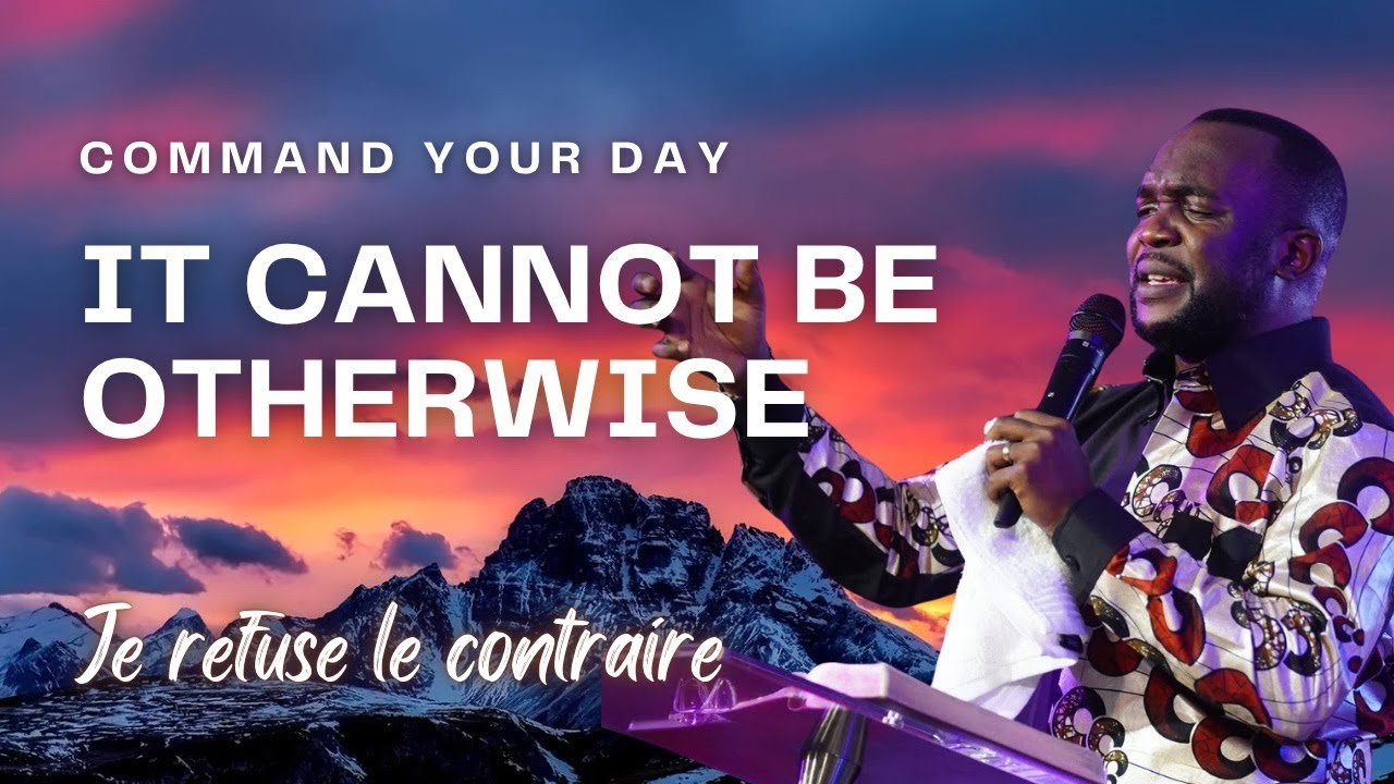 It cannot be otherwise (Je refuse le contraire) Day 3 - Command Your Day with Ps Guelord Lukama