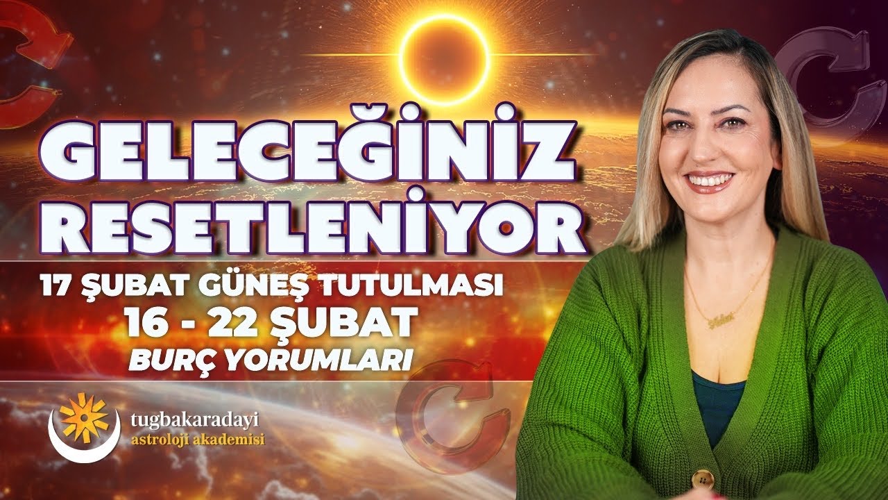 Geleceğiniz Resetleniyor | 16-22 Şubat Haftalık Burç Yorumları | Tuğba Karadayı ile Astroloji