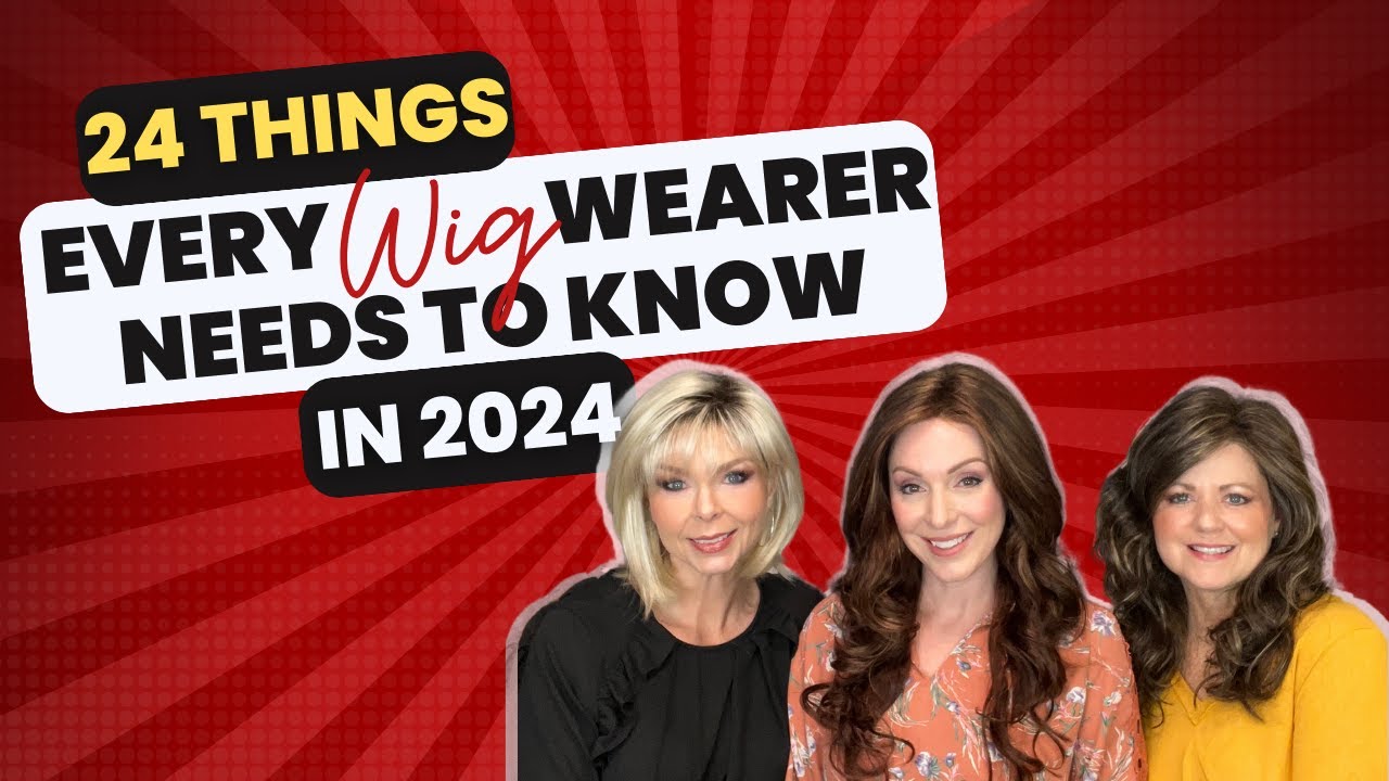 24 Things Every Wig Wearer Needs to Know in 2024!