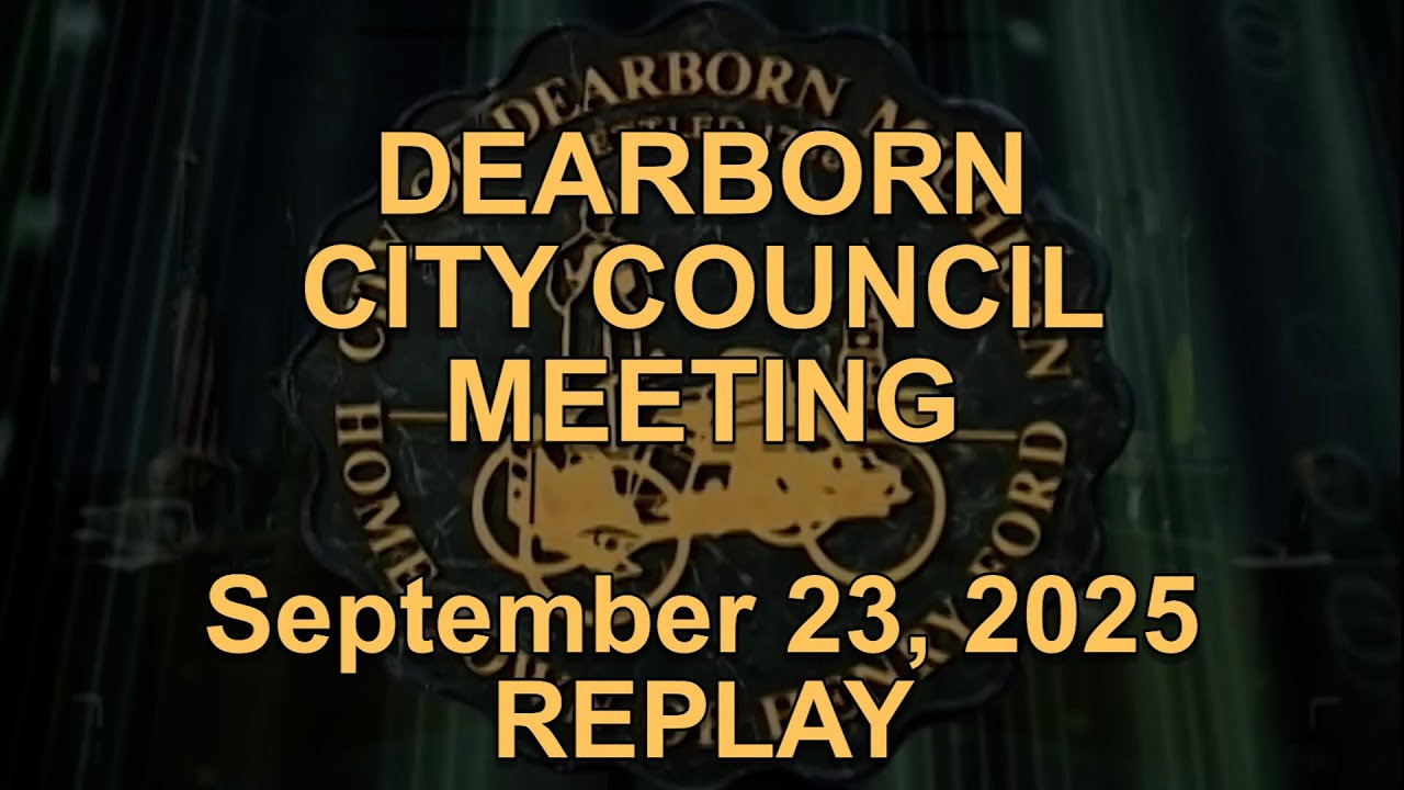 Dearborn City Council Meeting originally aired live on September 23, 2025